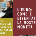 Maggiori informazioni su "Come l'Euro è diventato la nostra moneta"	