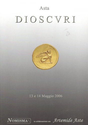 Maggiori informazioni su "Catalogo d'Asta " Asta Dioscuri" - Maggio 2006"	