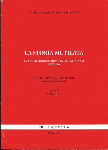 Maggiori informazioni su "La storia mutilata. La dispersione dei rinvenimenti monetali"	