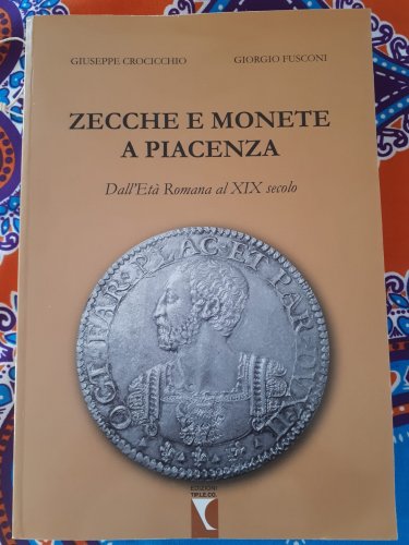 Maggiori informazioni su "Zecche e Monete a Piacenza. Dall'età romana al XIX secolo"	