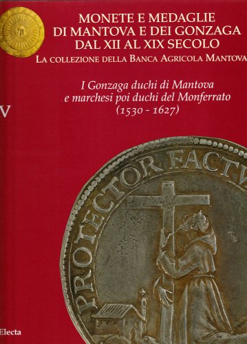 Maggiori informazioni su "Monete e medaglie di Mantova e dei Gonzaga: n. IV-V-VI-VII"	