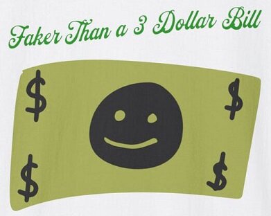 faker than a 3 dollar bill.jpg
